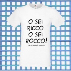 T-Shirt - O SEI RICCO O SEI ROCCO - Frasi divertenti - Idea regalo