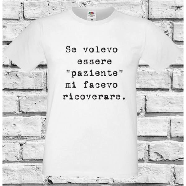 T-Shirt - SE VOLEVO ESSERE PAZIENTE - Idea regalo - Frasi divertenti