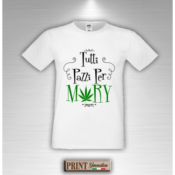 T-Shirt - TUTTI PAZZI PER MARY - Drugs - Idea regalo