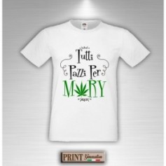 T-Shirt - TUTTI PAZZI PER MARY - Drugs - Idea regalo