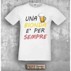 T-Shirt - UNA BIONDA E' PER SEMPRE - Frasi divertenti - Idea regalo