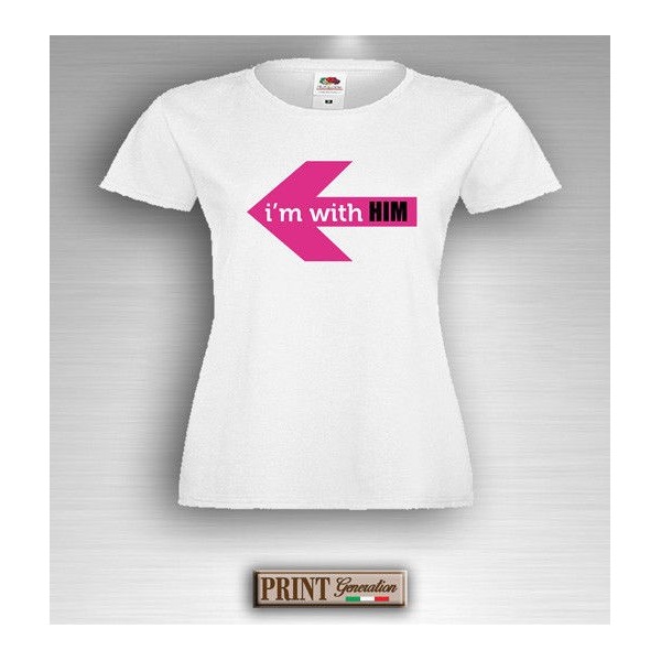 T-Shirt - IM WITH HER IM WITH HIM - San Valentino - Idea regalo