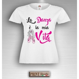 T-Shirt - LA DANZA E' LA MIA VITA - Idea regalo - Frasi divertenti