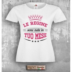 T-Shirt - LE REGINE SONO NATE - Mese personalizzato - Idea regalo