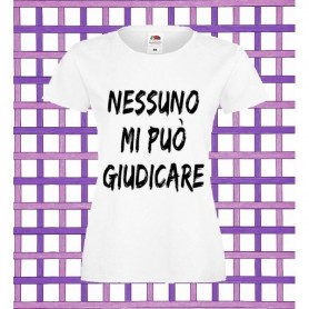 T-Shirt - NESSUNO MI PUO' GIUDICARE - Frasi divertenti - Idea regalo