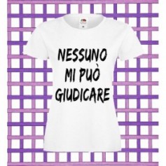 T-Shirt - NESSUNO MI PUO' GIUDICARE - Frasi divertenti - Idea regalo