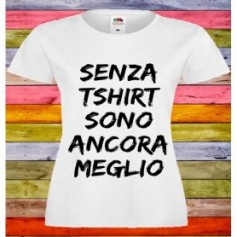 T-Shirt - SENZAT-Shirt SONO ANCORA MEGLIO - Frasi divertenti - Idea regalo