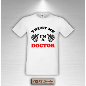 T-Shirt Trust me i'm a doctor Idea Regalo Dottore Medico