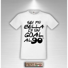 T-Shirt SEI PIU' BELLA DI UN GOAL AL NOVANTESIMO Maglietta Uomo Frasi Divertenti