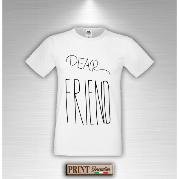 T-Shirt - DEAR FRIEND