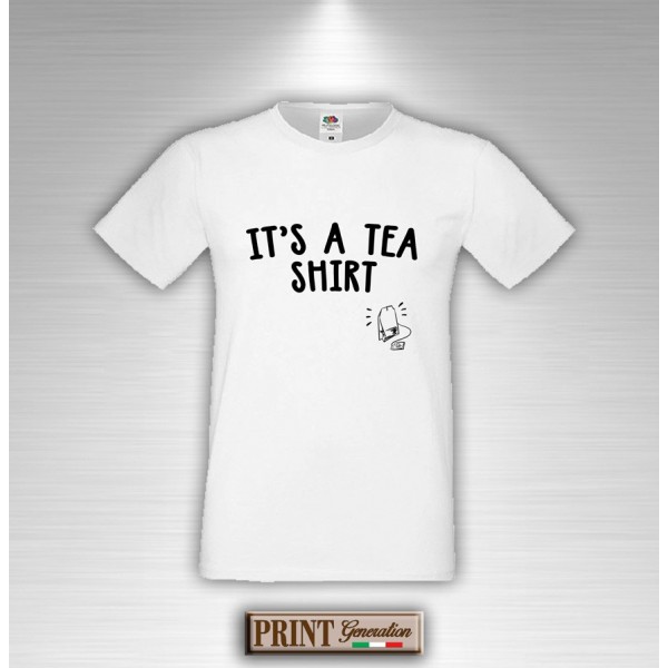 T-Shirt - IT'S A TEA SHIRT