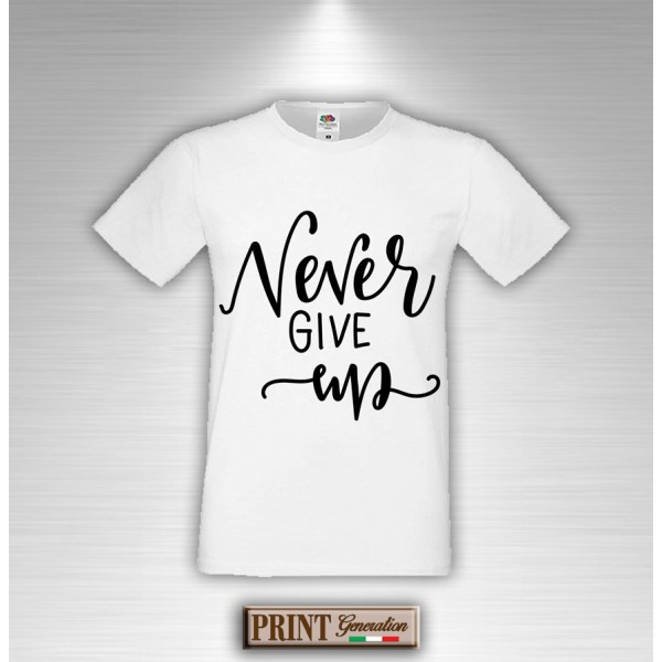 T-Shirt - NEVER GIVE UP