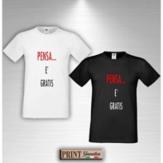 T-Shirt - PENSA ... È GRATIS