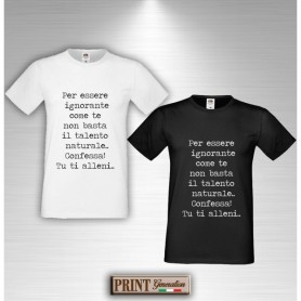 T-Shirt - IGNORANTE COME TE