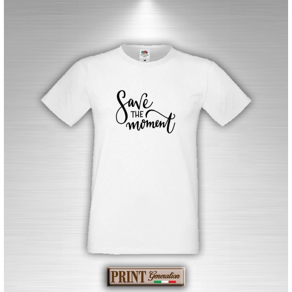 T-Shirt - SAVE THE MOMENT