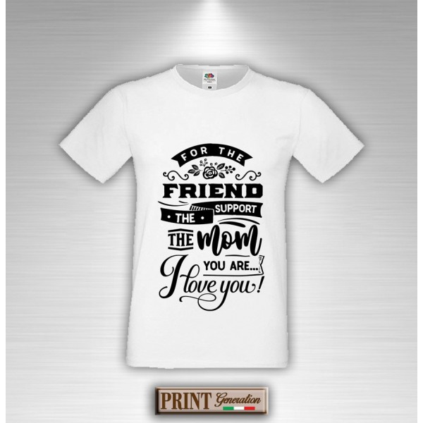 T-Shirt - FOR THE FRIEND