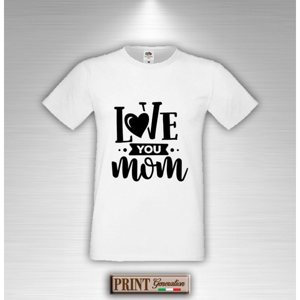 T-Shirt - LOVE YOU MOM