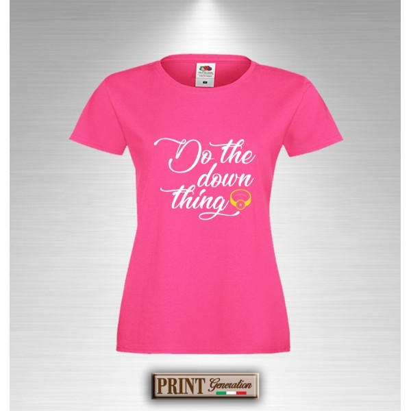 T-Shirt DO THE DOWN THING