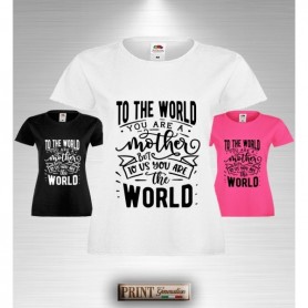 T-Shirt TO THE WORLD YOU ARE