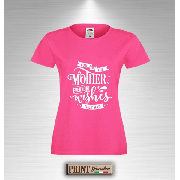 T-Shirt YOU ARE THE MOTHER