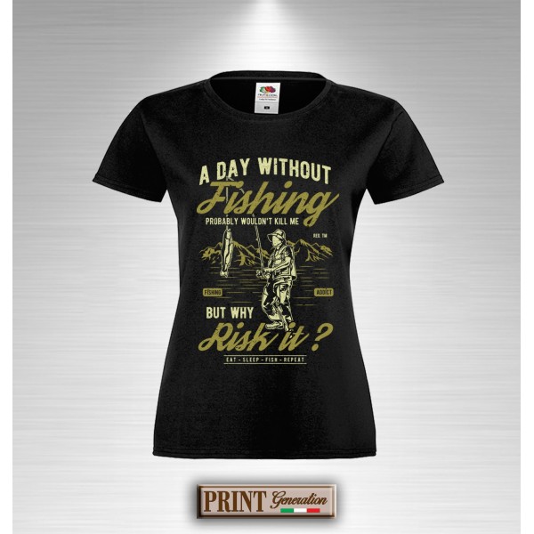 T-Shirt - A DAY WITHOUT FISHING - UN GIORNO SENZA PESCA