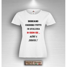 T-Shirt - IO CREDO CHE ANDRO' A DORMIRE