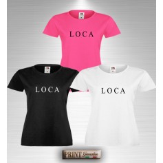 T-Shirt LOCA Maglietta slim fit Donna Ragazza Scritta Frase Divertente