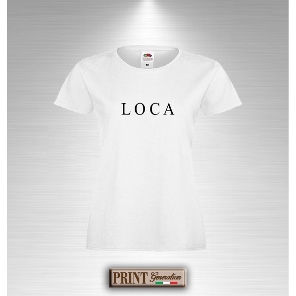 T-Shirt LOCA Maglietta slim fit Donna Ragazza Scritta Frase Divertente